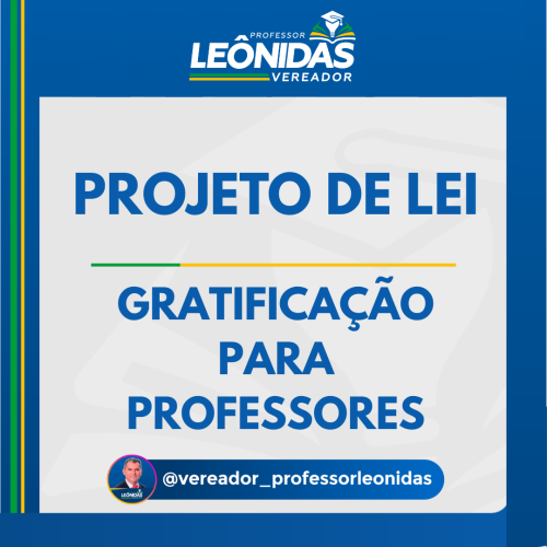 Vereador Leônidas faz um projeto pedindo gratificação aos professores com alunos laudados em sala.