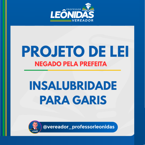 Prefeita veta projeto de insalubridade para garis, de vereador Leônidas e expõe incoerência com homenagens públicas.