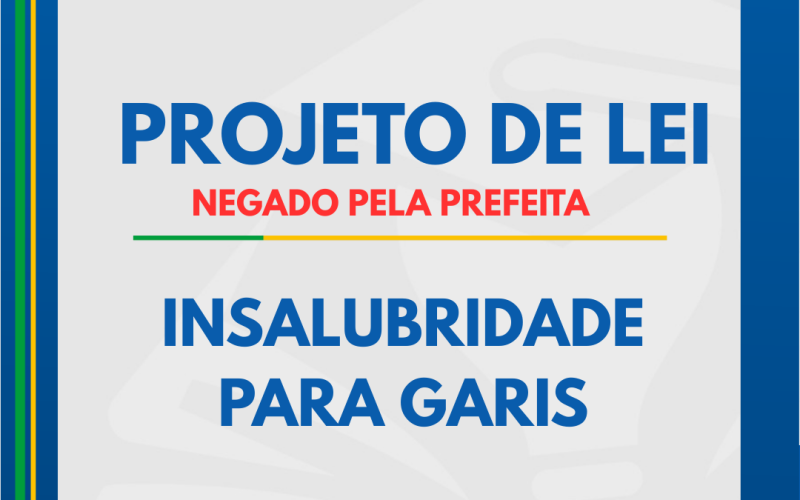 Prefeita veta projeto de insalubridade para garis, de vereador Leônidas e expõe incoerência com homenagens públicas.