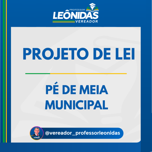 Vereador Leônidas propõe Projeto Pé de meia Municipal.